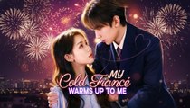My Cold Fiancé Warms Up To Me - Full Movie