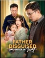 Father Disguised, Daughter in Danger CDrama Movies English Sub
