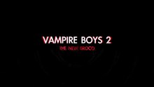 Vampire Boys 2 The New Brood 2013 - Trailer
