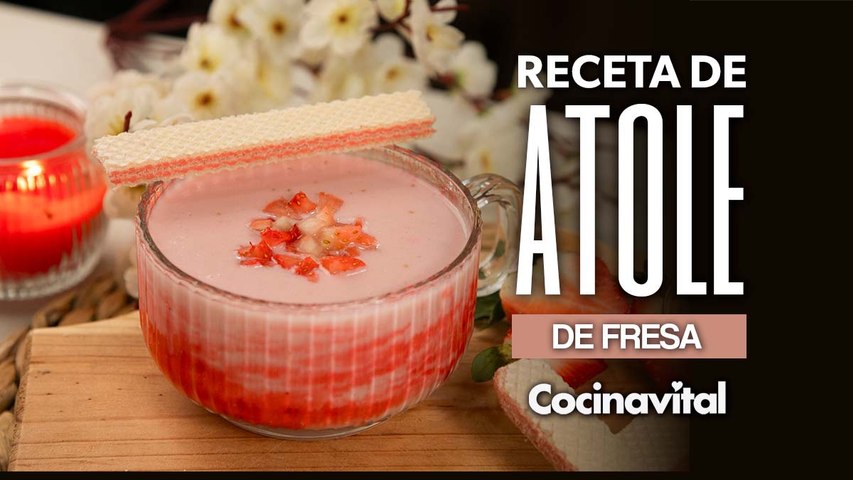 Cómo hacer calientito atole de fresa ¡En 30 minutos!