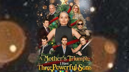 A Mother's Triumph I Have Three Powerful Sons