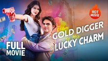 (Hot) From Gold Digger To His Lucky Charm | Full Drama