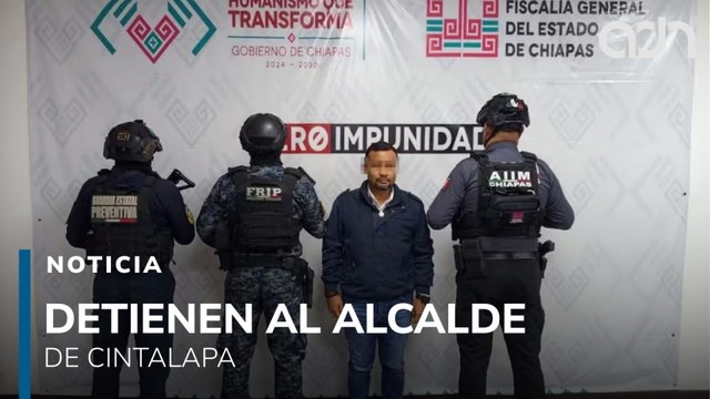 Detienen al alcalde de Cintalapa, Chiapas; lo acusan de presuntos vínculos con el crimen organizado