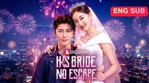 His Bride No Escape - Full English Sub