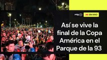 Final la Copa América: así se vive en el Parque de la 93 Colombia vs Argentina - Bogotá | Pulzo