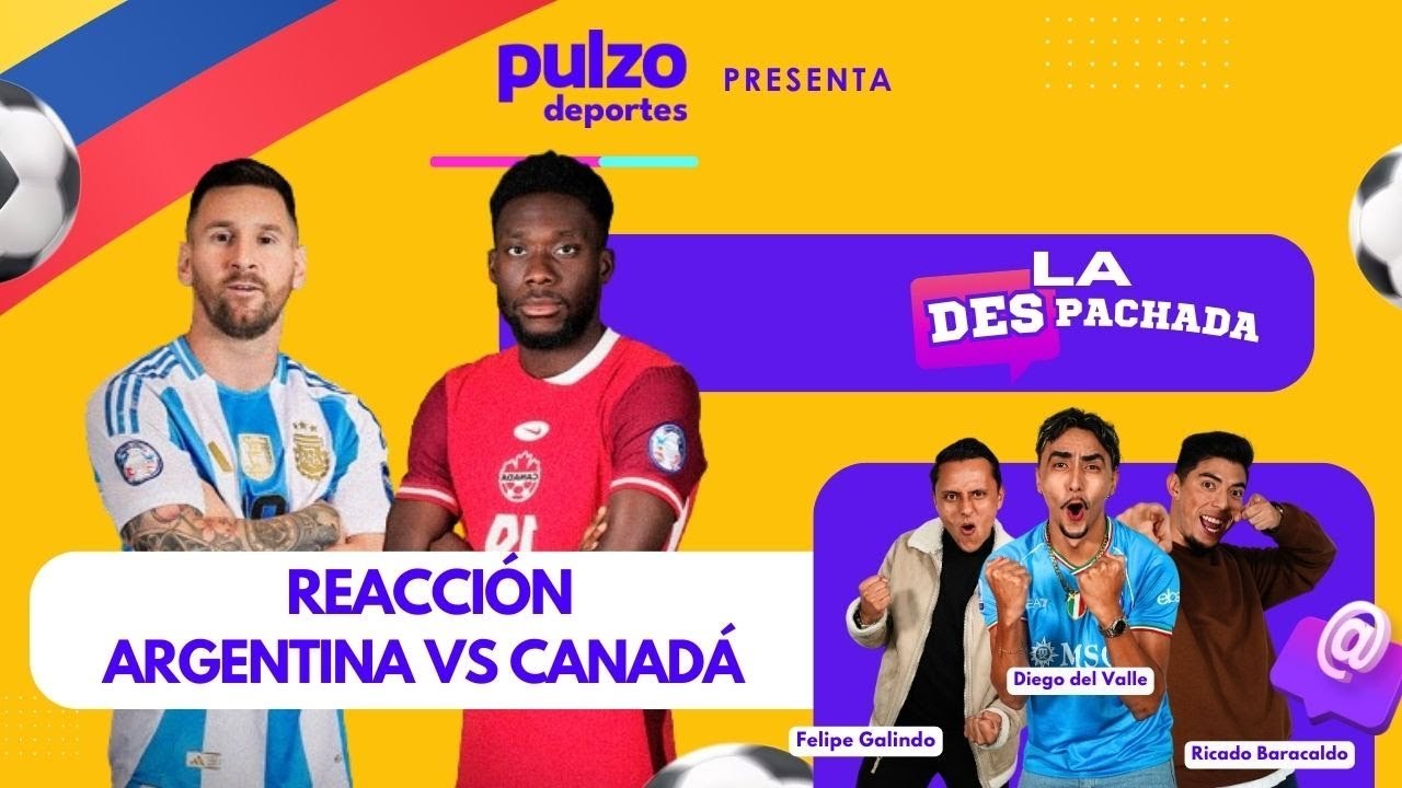 Reacción Argentina vs Canadá - Semifinal Copa América 2024 | La Despachada de Pulzo Deportes