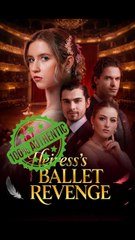 Heiress Ballet Revenge - Complete Movie HD