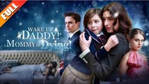 Wake up Daddy Mommy is Dying FULLMOVIE 2026 #englishsub