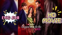 Swapped My Ex for His Billionaire Uncle FULLMOVIE 2026 #englishsub