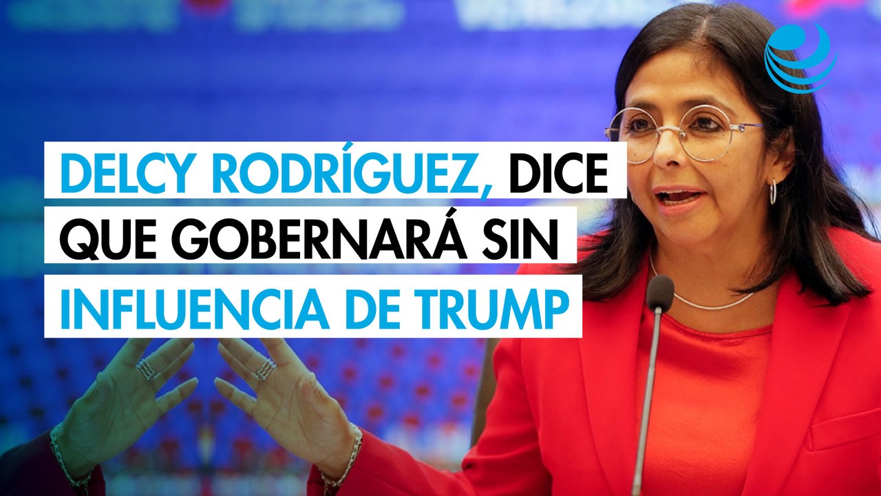Delcy Rodríguez, presidenta interina de Venezuela, dice que gobernará sin influencia de Trump