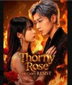 The Thorny Rose He Can't Resist - Full Movies English Sub