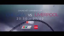 Chung Kết Cúp Liên Đoàn Anh - Carabao Cup 2021/22 : Liverpool - Chelsea (27/2/2022) | Trailer trên VTVcab 18 - On Sports News Premium