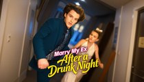 Marry My Ex After a Drunk Night