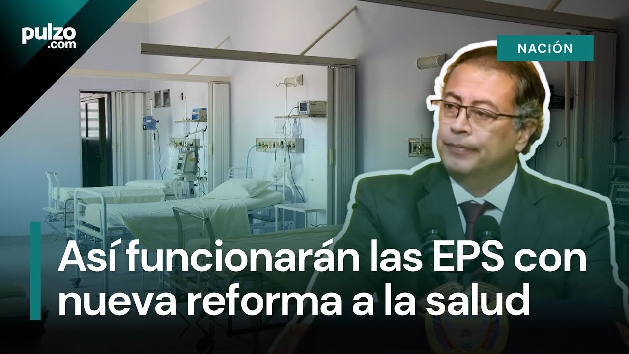 EPS en Colombia, con nuevo cambio por reforma a la salud que se vendría | Pulzo