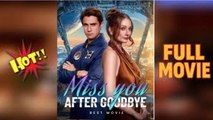 MISS YOU AFFER GOODBYE[FULL MOVIE][