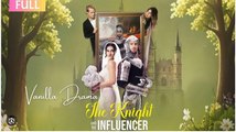 The Knight And The Influencer Full Movies English Sub