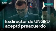 Olmedo López, exdirector de la UNGRD, llegó a preacuerdo con la Fiscalía | Pulzo