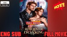 🔥 🔥 [Hot 2026] 🍀 Reborn for the Lycan King (2026) - FULL