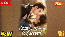 Oops My Mouth Is Cursed Chinese Drama - English Sub