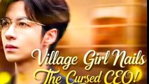 Village Girl Nails The Cursed Ceo - Full Episodes