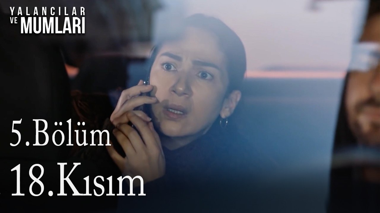 5.Bölüm 18. Kısım-Yalancılar ve Mumları