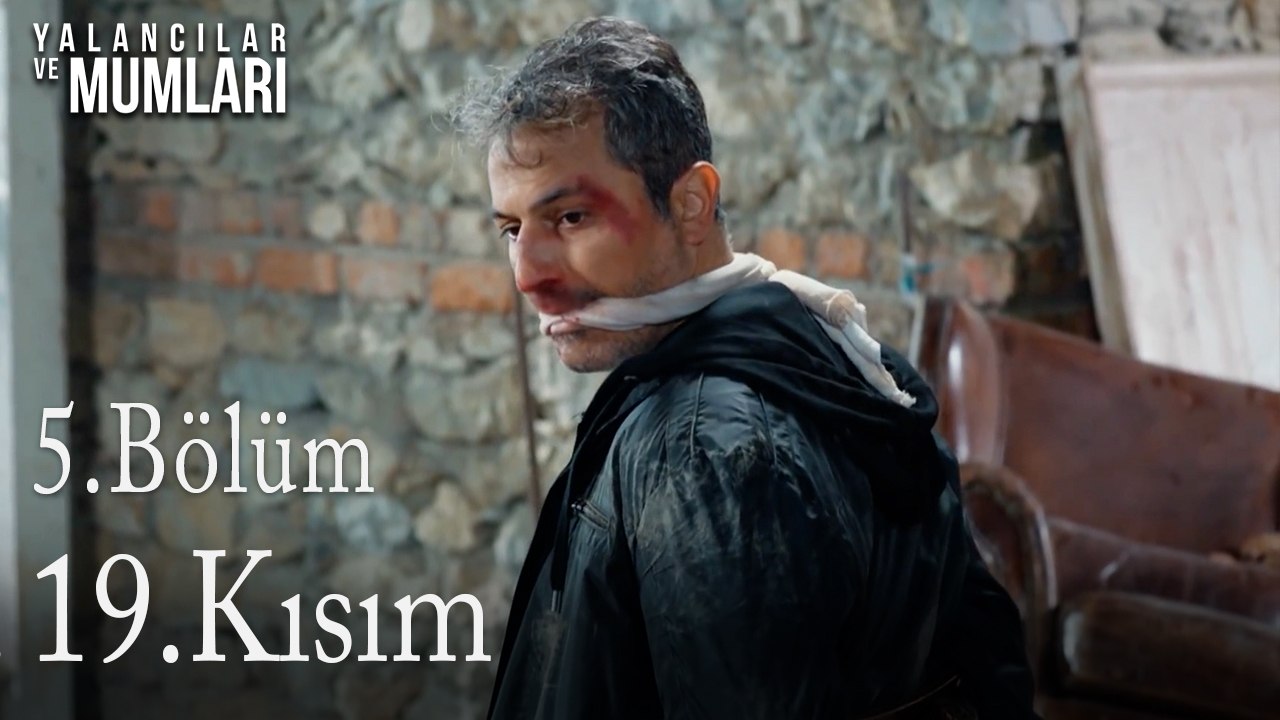 5.Bölüm 19. Kısım-Yalancılar ve Mumları