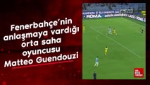 Fenerbahçe'nin anlaşmaya vardığı orta saha oyuncusu Matteo Guendouzi