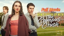 How to Break Up with The Campus Crush Full