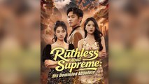 Ruthless And Supreme: His Dominion Absolute - Full Movie