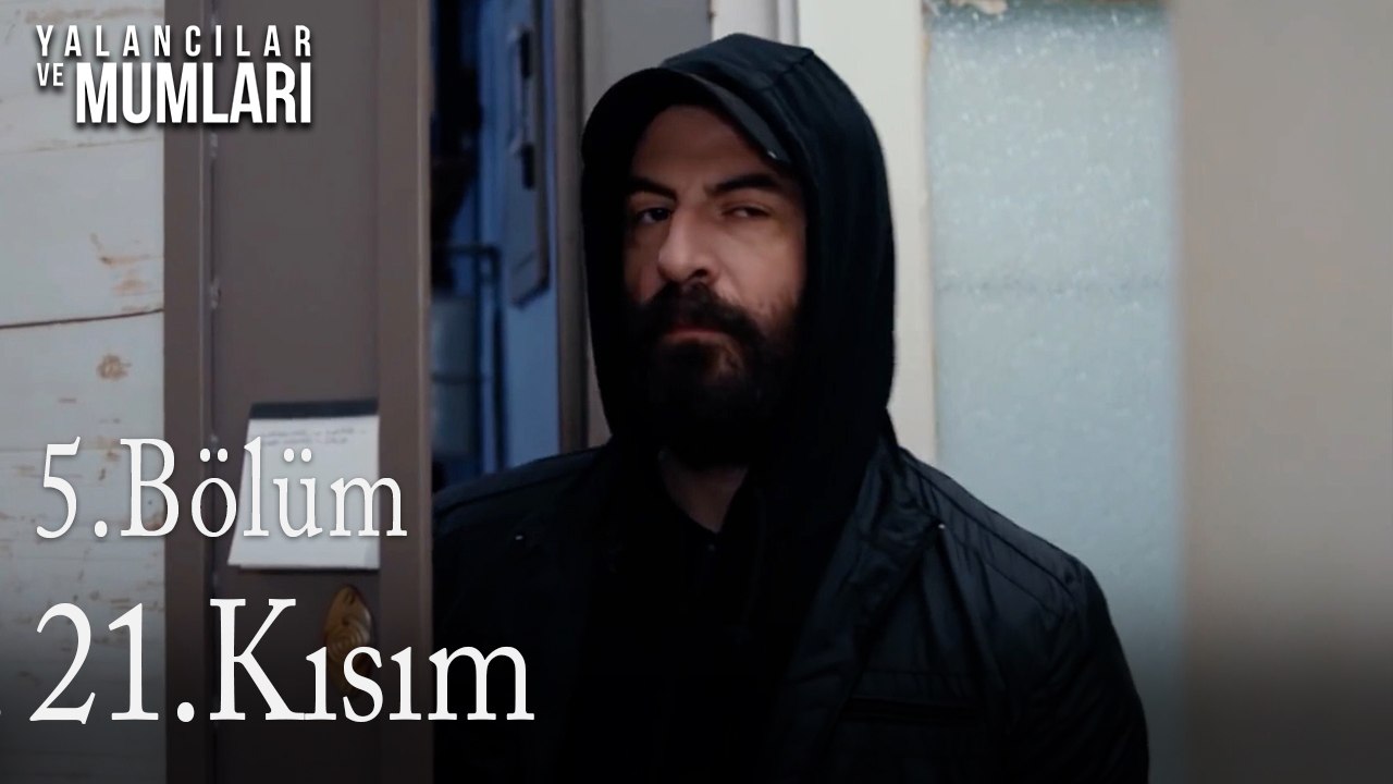5.Bölüm 21. Kısım-Yalancılar ve Mumları