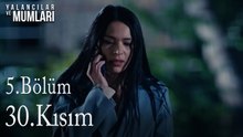 5.Bölüm 30. Kısım-Yalancılar ve Mumları