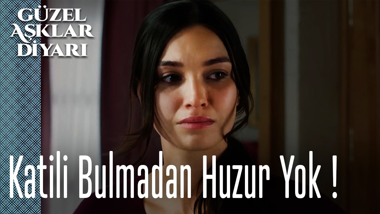 Katili Bulmadan Bana Huzur Yok - Güzel Aşklar Diyarı
