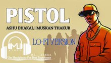 Pistol | Ashu Dhakal x Muskan Thakur | New Haryanvi Song 2026 | Slowed & Reverb | ML Vibes