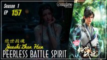 Peerless Battle Spirit Season 1 Eps. 157 绝世战魂 Jueshi Zhan Hun | Donghua - 1080P CC English