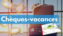 Tout ce que vous devez savoir sur les chèques vacances
