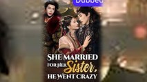 She Married for Her Sister He Went Crazy #fullmovie #englishsub