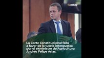 La Corte falló a favor de la tutela interpuesta por el exministro de Agricultura Andrés Felipe Arias