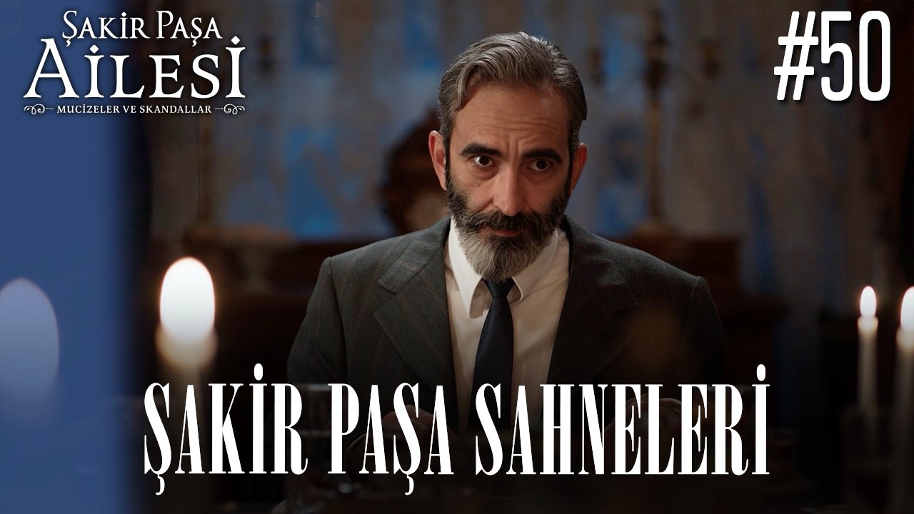 Şakir Paşa Sahneleri - Şakir Paşa Ailesi: Mucizeler ve Skandallar