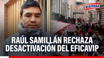 Raúl Samillán rechaza desactivación del Eficavip: 