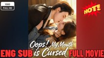 Oops My Mouth Is Cursed Chinese Drama - English Sub