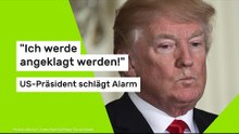 "Ich werde angeklagt werden!" US-Präsident schlägt Alarm