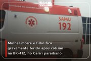 Mulher morre e filho fica gravemente ferido após colisão na BR-412, no Cariri paraibano