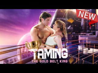 Taming the Gold Belt King Full Movie (SM)