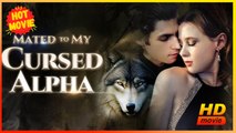 Mated to My Cursed Alpha | Full Movie HD - Best Drama ShortFilms Hot Romance Dark Romance Fantasy Emotional Intimate Reunited Lovers Romantic Supernatural USA Forest Mansion Office Contemporary All Ages Alpha Assistant Independent Woman