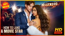 How to Land a Movie Star | Full Movie HD - Best Drama ShortFilms Hot Female Romance Sweet Romance Modern Steamy Charming Feel-Good Workplace USA Studio Mansion Contemporary All Ages Actor/Actress Assistant First Love Hidden Feelings Glow-Up Misunderstandi