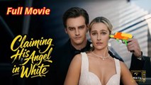 [New] Claiming His Angel in White #kalostv - Full Movie
