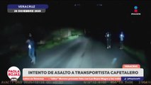Intento de asalto a transportista queda grabado en Veracruz | DPC con Paola Rojas