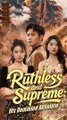 Ruthless and Supreme His Dominion Absolute#Full Episode