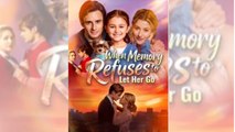 When Memory Refuses To Let Her Go - Full Movie