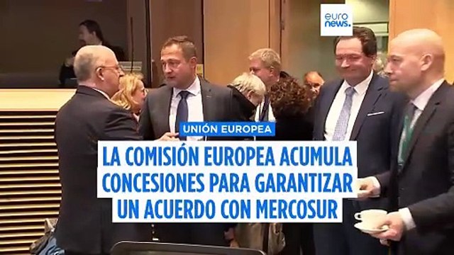 La Comisión Europea se pliega ante Francia e Italia con la esperanza de sellar su acuerdo con el Mercosur